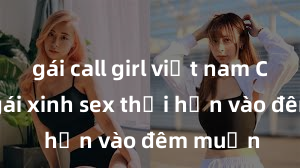 gái call girl việt nam Cặp đôi gái xinh sex thổi hồn vào đêm muộn