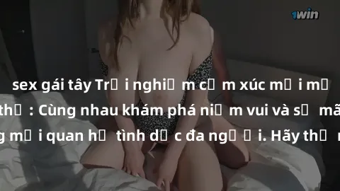 sex gái tây Trải nghiệm cảm xúc mới mẻ với làm tình tập thể: Cùng nhau khám phá niềm vui và sự mãnh liệt trong mối quan hệ tình dục đa người. Hãy thử ngay để biết cảm giác thú vị này!