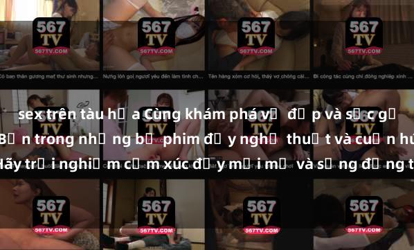 sex trên tàu hỏa Cùng khám phá vẻ đẹp và sức gợi cảm của sex gái Nhật Bản trong những bộ phim đầy nghệ thuật và cuốn hút. Hãy trải nghiệm cảm xúc đầy mới mẻ và sống động từ những cảnh quay tinh tế và 
