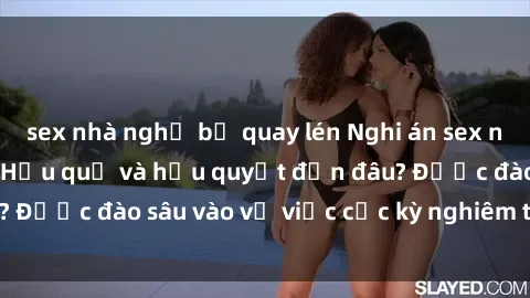 sex nhà nghỉ bị quay lén Nghi án sex nhân viên nhà hàng: Hậu quả và hậu quyết đến đâu? Được đào sâu vào vụ việc cực kỳ nghiêm trọng này.