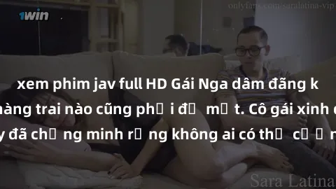 xem phim jav full HD Gái Nga dâm đãng khiến tim bất cứ chàng trai nào cũng phải đỏ mặt. Cô gái xinh đẹp này đã chứng minh rằng không ai có thể cưỡng lại khi cô làm tình đắm say.
