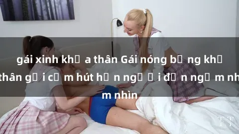gái xinh khỏa thân Gái nóng bỏng khỏa thân gợi cảm hút hồn người đến ngắm nhìn